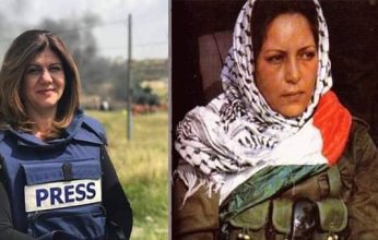 "المقاومة أنثى".. "شيرين أبو عاقلة" و "دلال مغربي" بصمات باقية على جدار القضية الفلسطينية