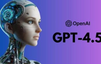 "OpenAI" تطلق نموذجها اللغوي الجديد "4.5 - GPT"